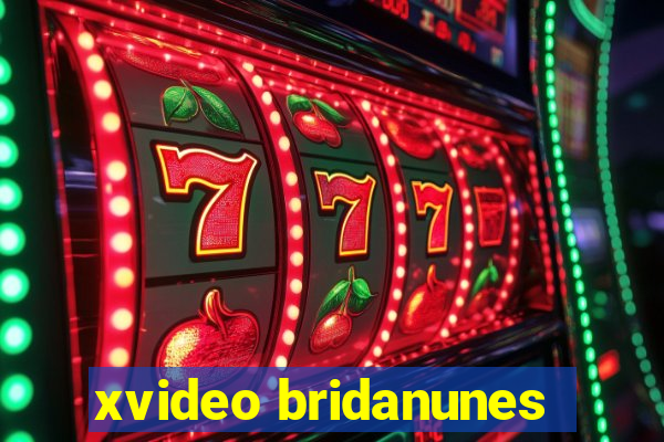 xvideo bridanunes